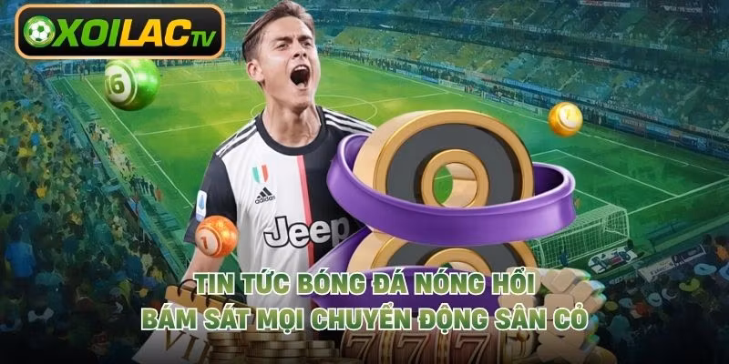 Tin Tức Bóng Đá Mới Nhất 24H